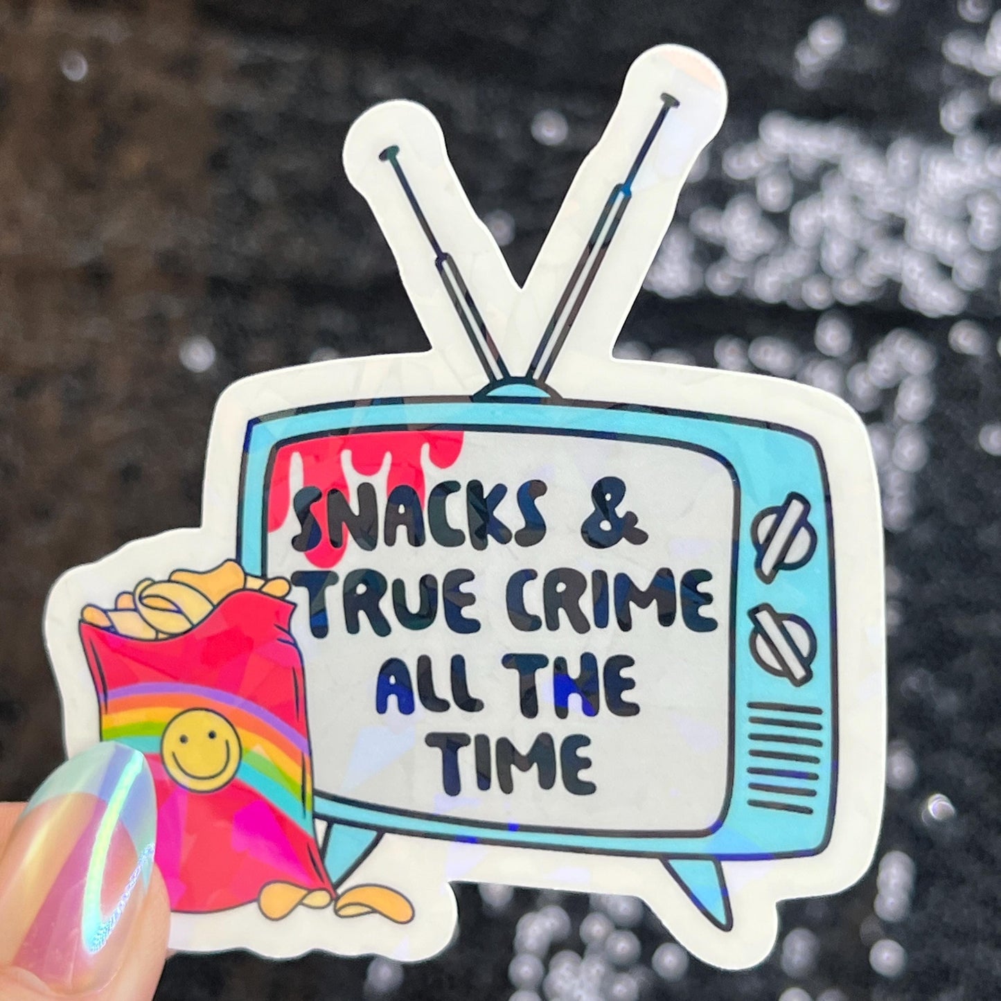 Snacks and True Crime All the Time Silly Dark Humor Holographic Sticker Sparkly Spread Positivity Good Vibes Decal True Crime and Snacks
