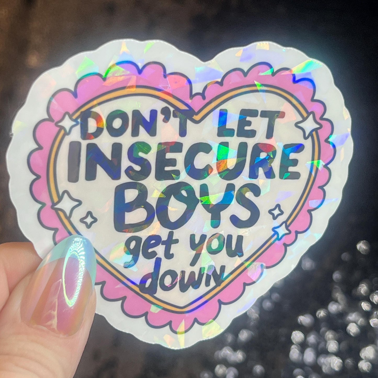 Don’t Let Insecure Boys Get You Down Silly Holographic Sticker Mental Health Sticker Sparkly Spread Positivity Vibes Decal Power Feminist