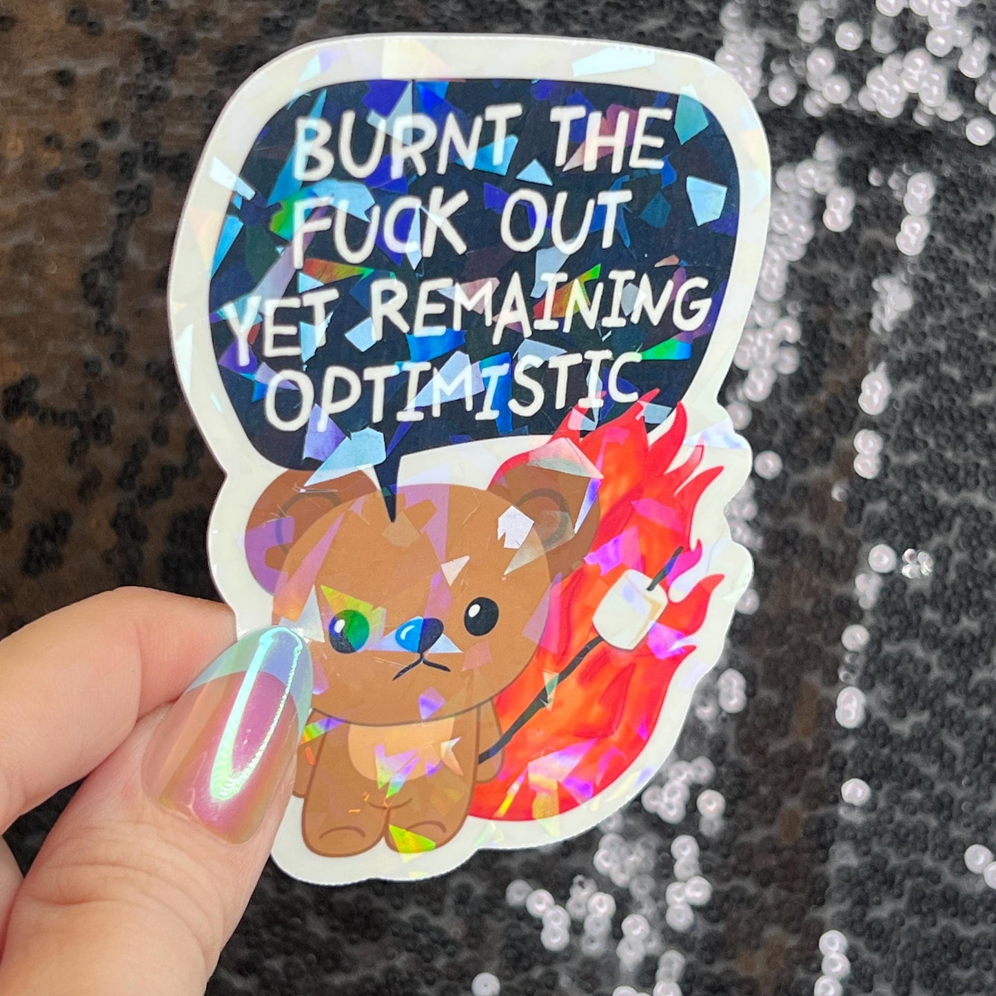 Burnt the F Out Yet Remaining Optimistic Sparkly Holographic Sticker Burn Out Mental Health Spread Good Vibes Decal Neurodivergent Sticker