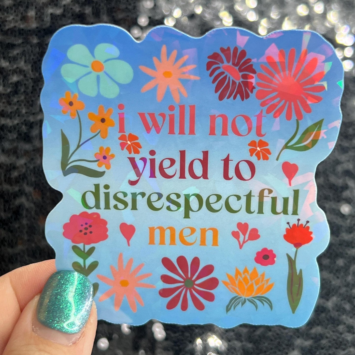 I will not yield to disrespectful men Sparkly Holographic Sticker Hands Off No Kings AOC & Bernie 2028 F Trump Be the Bear 8647 FDT