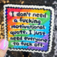 I Don't Need a Motivational quote I Just Need Everyone to F Off Holographic Sticker Mental Health Sparkly Spread Positivity Decal Humor