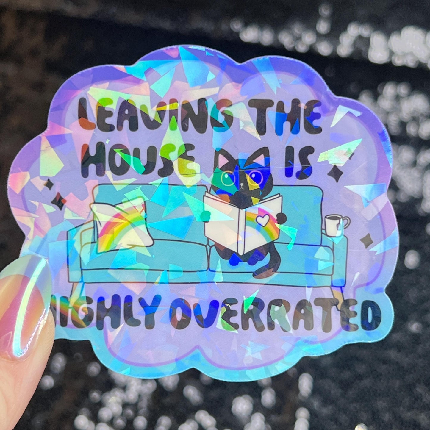 Leaving the House is Highly Overrated Colorful Sparkly Holographic Sticker Anxiety Depression Mental Health Spread Positive Vibes Decal