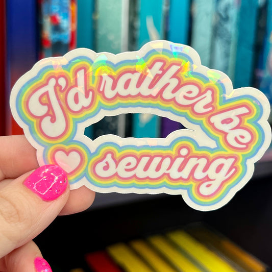 I'd Rather Be Sewing Sparkly Holographic Quilting Sticker sewing Waterbottle sticker Craft Sticker Fabric Decal Cross Stitch Sticker