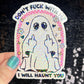 Don't f*ck with me I will haunt you Ghosty Spooky Season Halloween Decal Holographic Sticker Mental Health Spread Good Vibes Decal