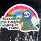 Holy f*ckballs I'm f*cking killing it today Silly Dark Humor Holographic Sticker Sparkly Spread Positivity Good Vibes Decal Grim Reaper