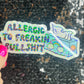Allergic to Freakin Bullsh*t Holographic Sticker Mental Health Spread Positivity Decal Inspirational Feminist Independent Girl Boss