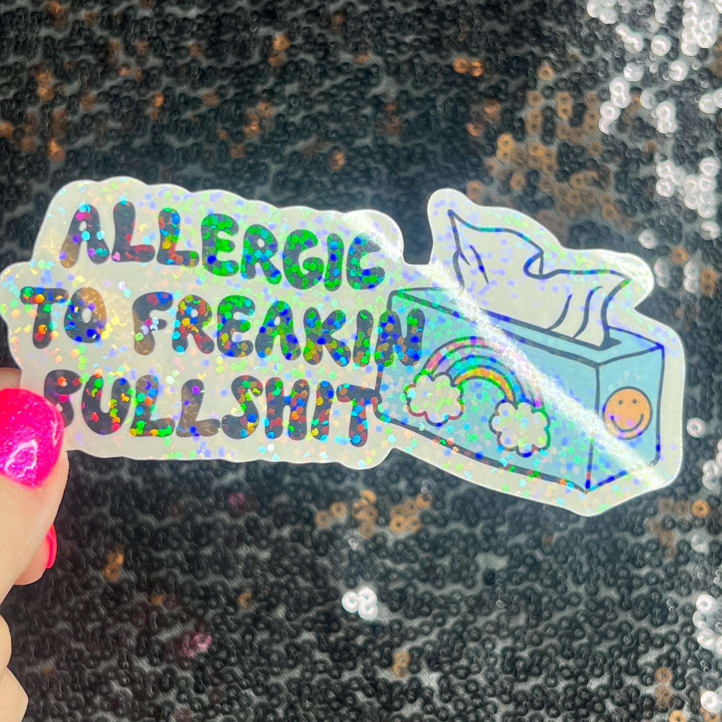 Allergic to Freakin Bullsh*t Holographic Sticker Mental Health Spread Positivity Decal Inspirational Feminist Independent Girl Boss
