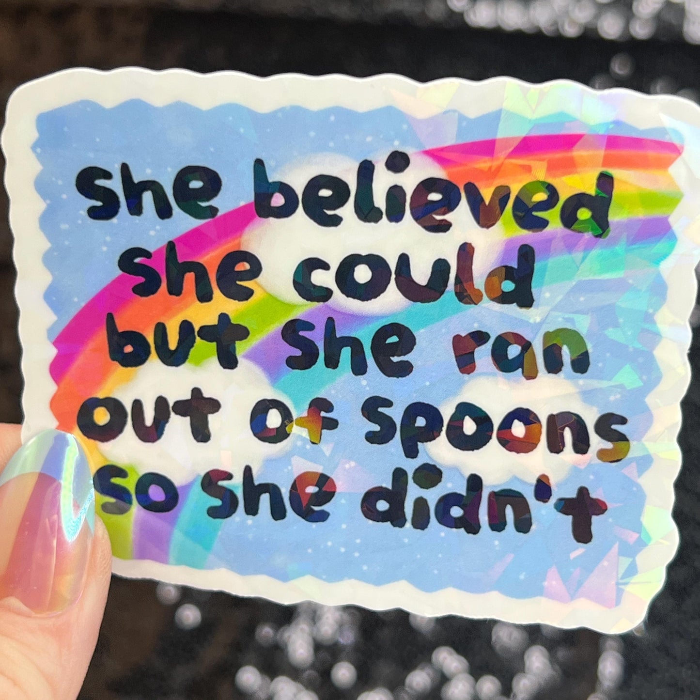 She believed she could but she ran out of spoons Holographic Sticker Mental Health Sparkly Spread Positivity Spoon Theory Decal Humor
