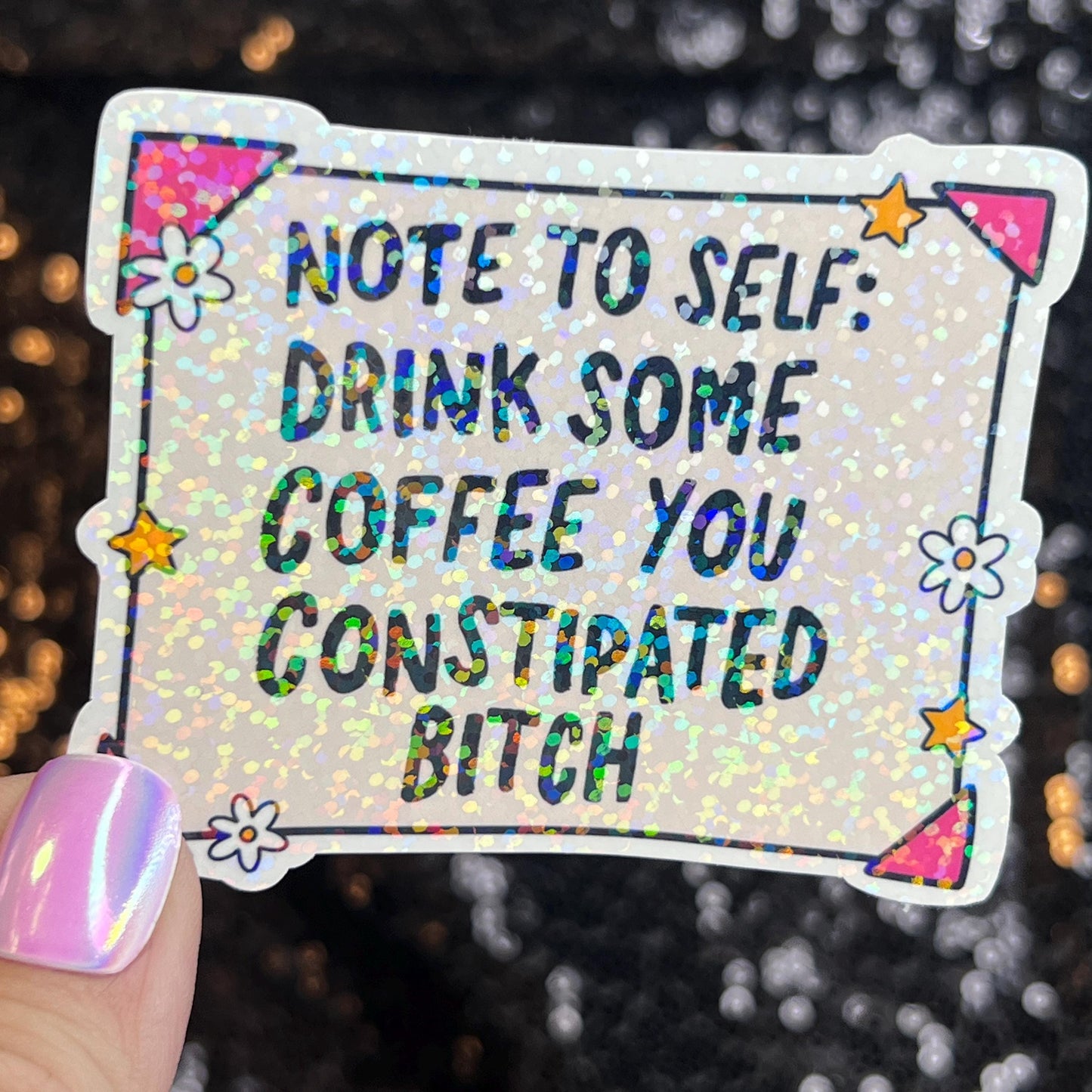 Note to Self Drink Some Coffee You Constipated B Holographic Sticker IBS Crohns Ulcerative Colitis Stomach Issues Dark Humor Funny Decal
