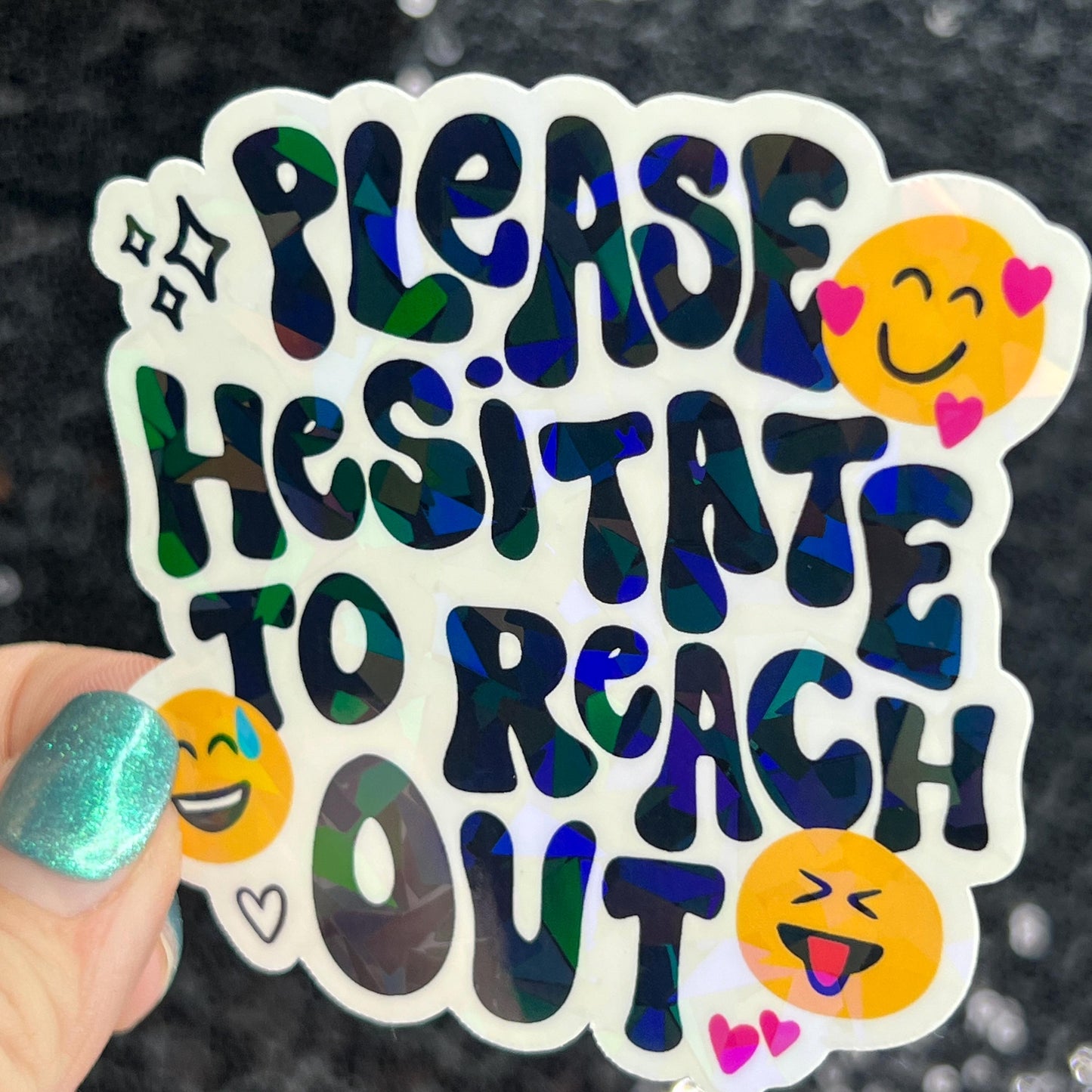 Please hesitate to reach out Holographic Sticker Mental Health Sparkly Spread Positivity Good Vibes Decal Inspirational be kind silly work