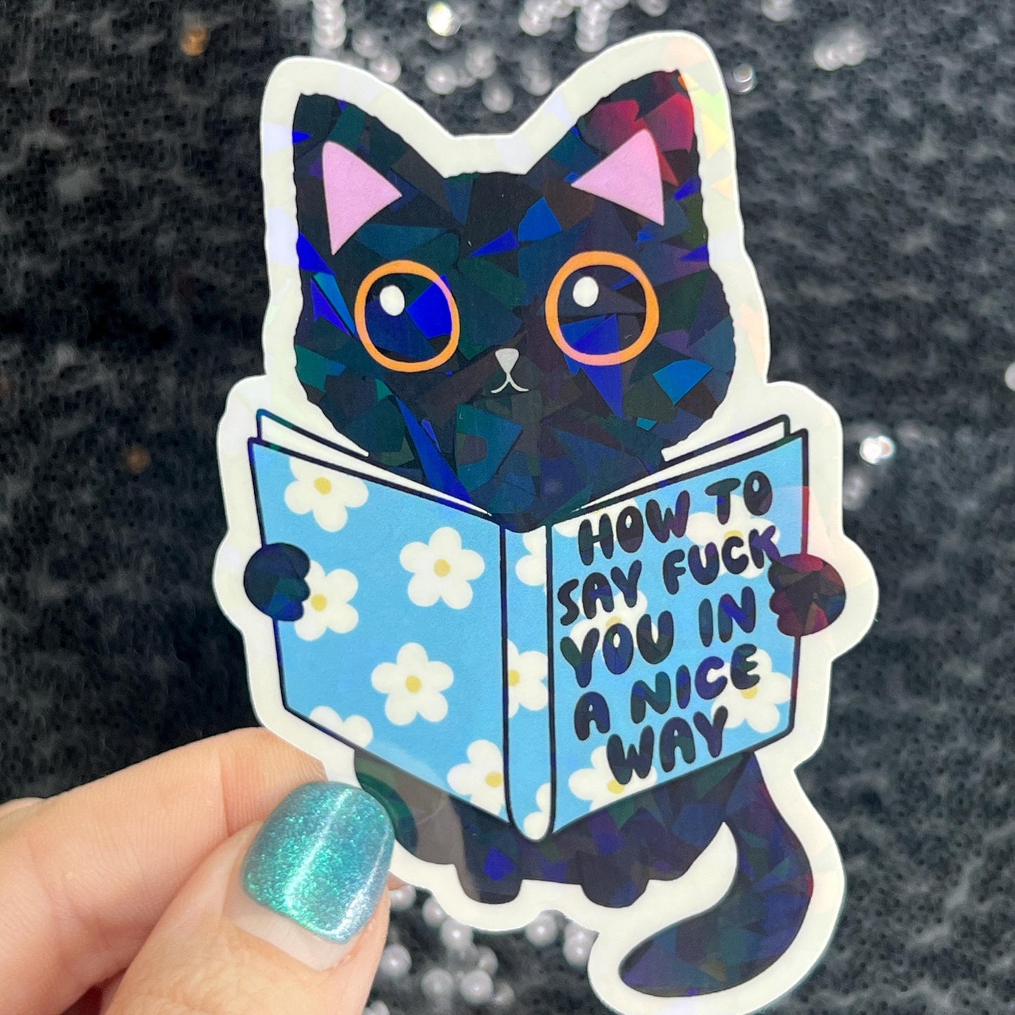 How to say f*ck you in a nice way Sparkly Silly Holographic Sticker Mental Health Sticker Spread Positivity Good Vibes be kind to yourself