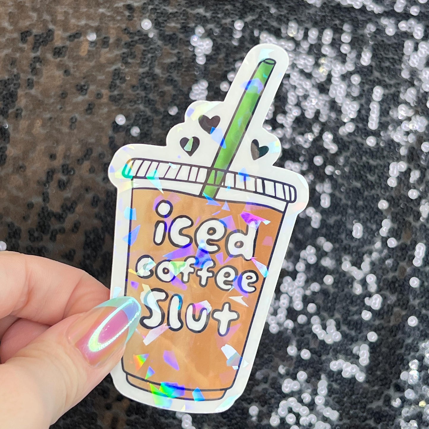 Iced Coffee Slut Silly Holographic Sticker Coffee Addict Mental Health Sticker Sparkly Spread Positivity Vibes Decal Depression Anxiety Work