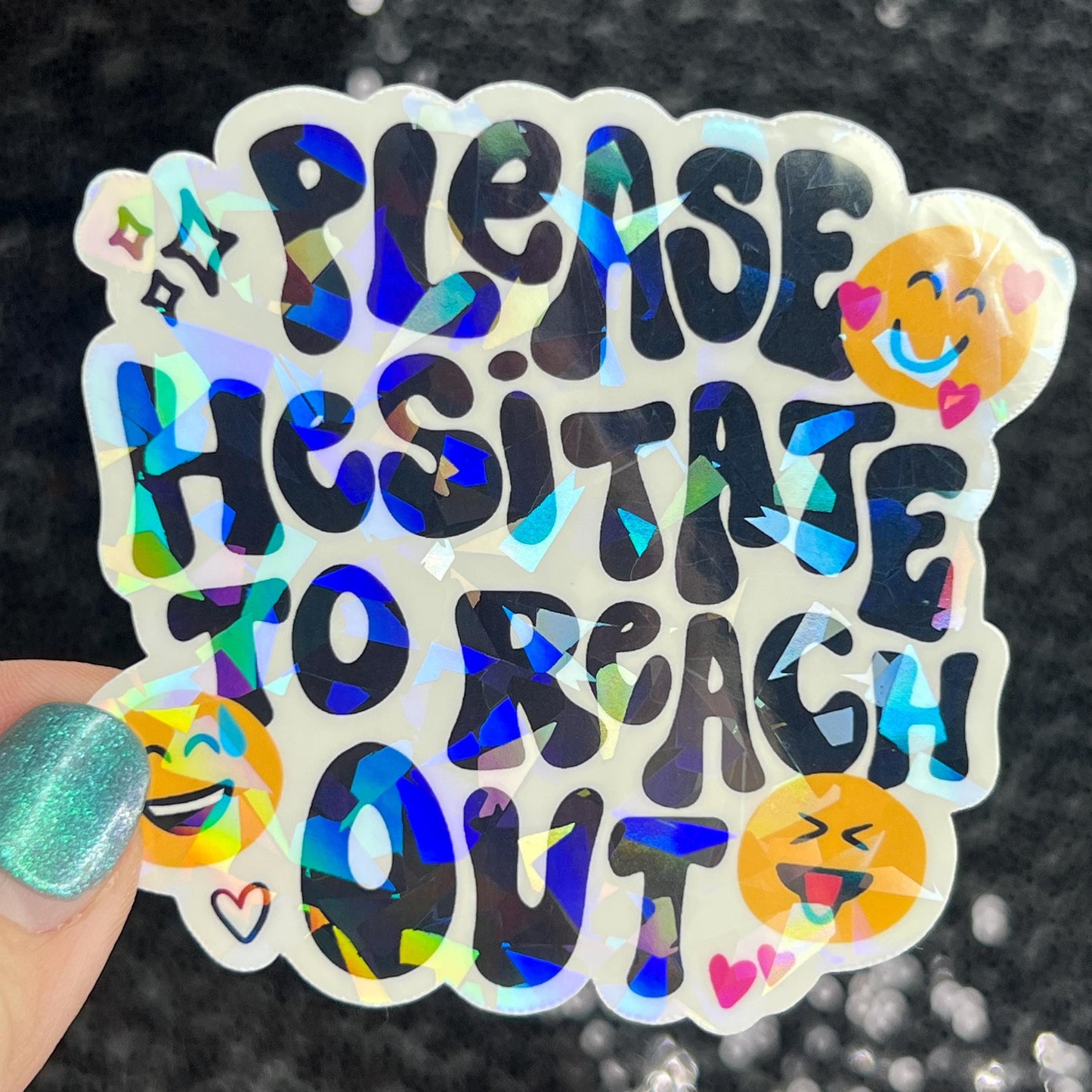 Please hesitate to reach out Holographic Sticker Mental Health Sparkly Spread Positivity Good Vibes Decal Inspirational be kind silly work