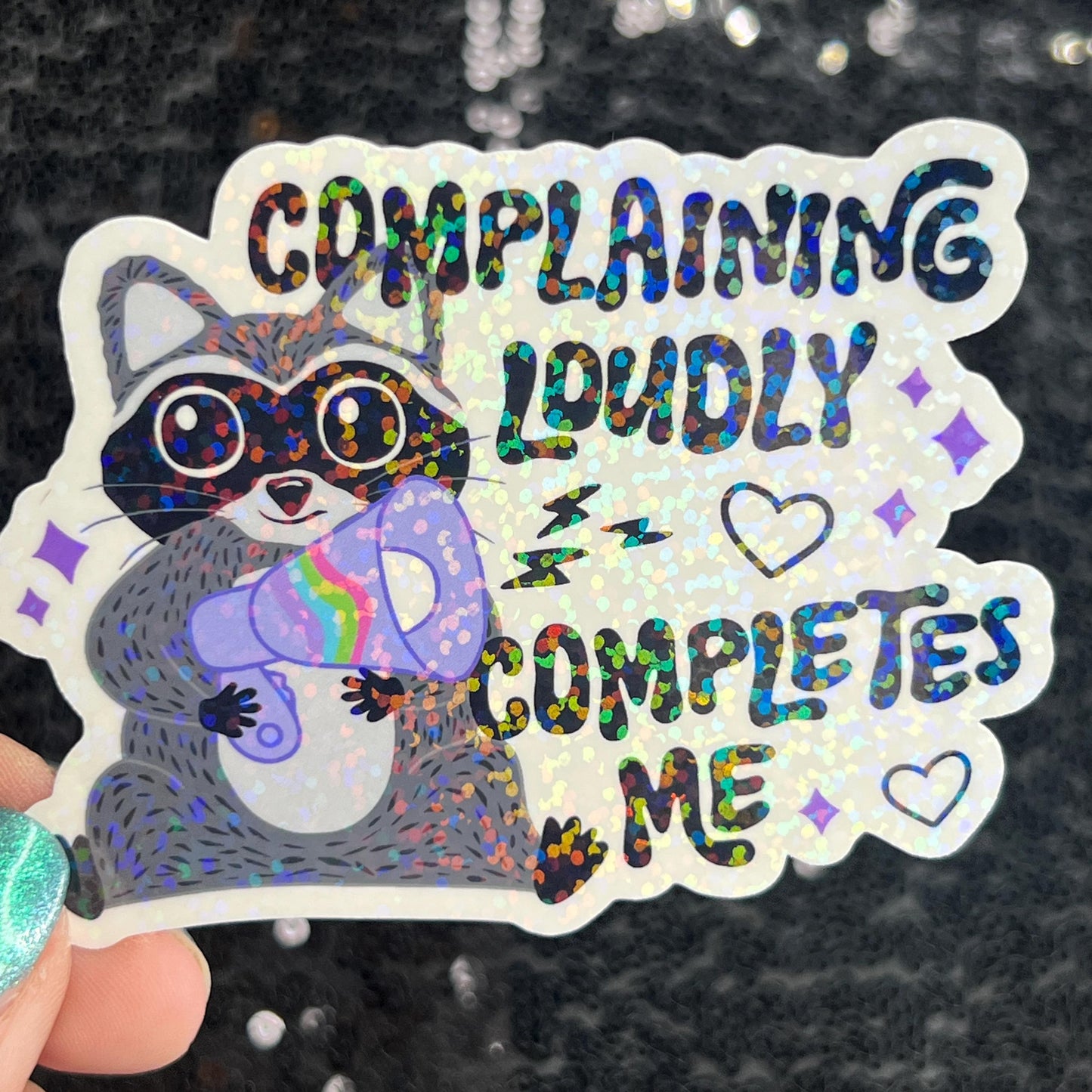 Complaining loudly completes me Holographic Sticker Mental Health Sparkly Spread Positivity Good Vibes Decal  Humor