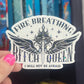 Fire Breathing B**** Queen I Will Not Be Afraid Throne of Glass Holographic Sticker Aelin Tog water bottle decal TOG laptop sticker
