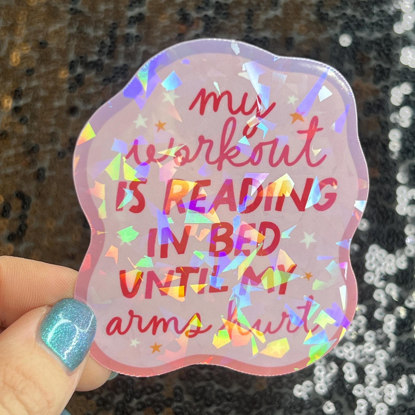 My Workout is Reading Til Arms Hurt Sparkly Sticker Holographic Book Book Lover, Spicy Dark Romance, Booktok, kindle  laptop Romance Decal