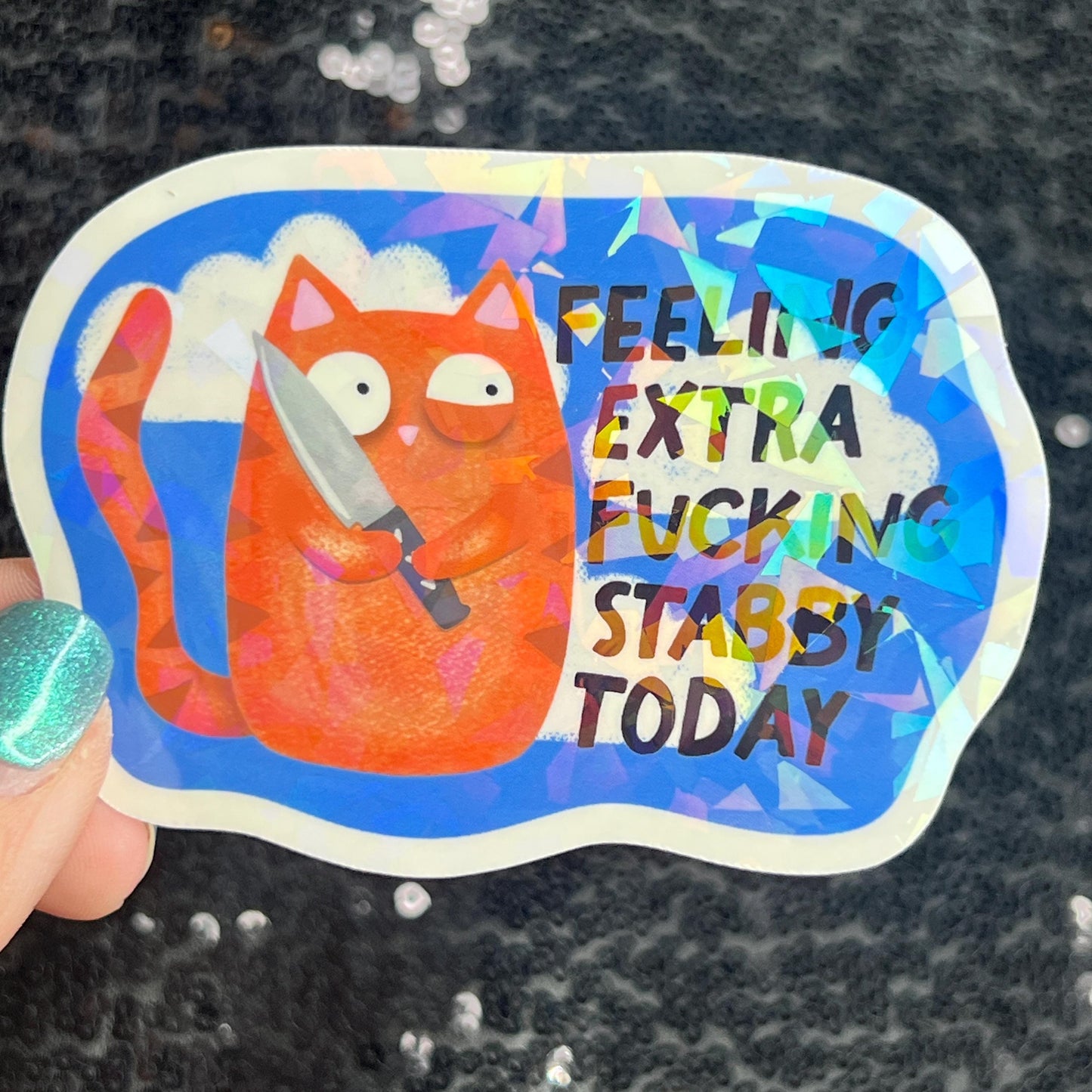 Feeling Extra F*cking Stabby Today Self Care Holographic Sticker Mental Health Spread Positivity Decal Inspirational Work