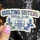 Quilting Sisters Social Club Sparkly Holographic Quilting Sticker sewing Waterbottle sticker Craft Sticker Fabric Decal Cross Stitch Sticker