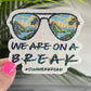 Summer Break We Are on Break Sunrise Hawaii Holographic Sparkly Sticker Beach Life Decal Boating Sticker Summer Vacation Ocean Life Sticker