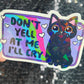 Don't yell at me I'll cry Holographic Sticker Mental Health Sparkly Spread Positivity Good Vibes Decal  Humor Self Care Dramatic Anxiety