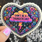 Don't be a Thundercunt Dark Humor Silly Funny Sparkly Holographic Sticker Mental Health Spread Good Vibes Inspirational Quote Decal