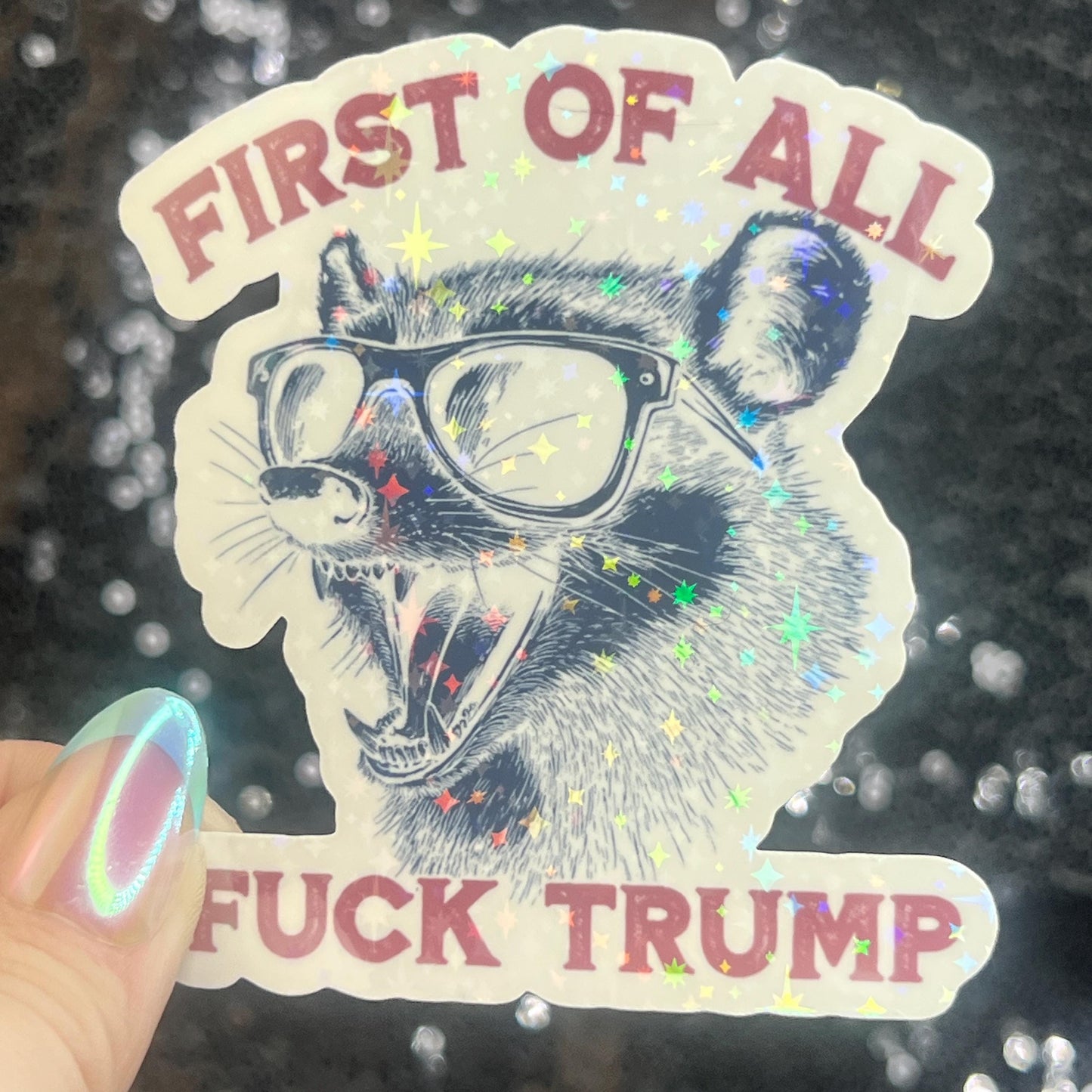 First of All F Trump Possum Sparkly Holographic Sticker F Trump Decal Democrat Liberal Feminist Sticker Human Rights Oligarchy Sticker