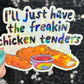 I'll just have the freakin chicken tenders Holographic Sticker Mental Health Sticker Sparkly Spread Positivity Good Vibes Decal dino nuggets