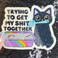 Trying to Get my Shit Together Sparkly Holographic Sticker Black Cat Mental Health Spread Good Vibes Decal ADHD Neurodivergent Sticker