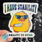 I have stability (ability to stab) Self Care Holographic Sticker Mental Health Spread Positivity Decal Inspirational Work