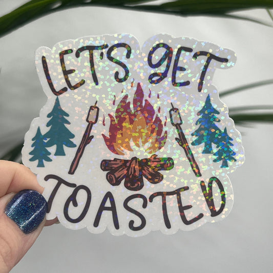 Let's Get Toasted campfire Holographic Sparkly Sticker Adventure Sticker RV Sticker Outdoor Decal Nature Sticker Travel Hiking Camping