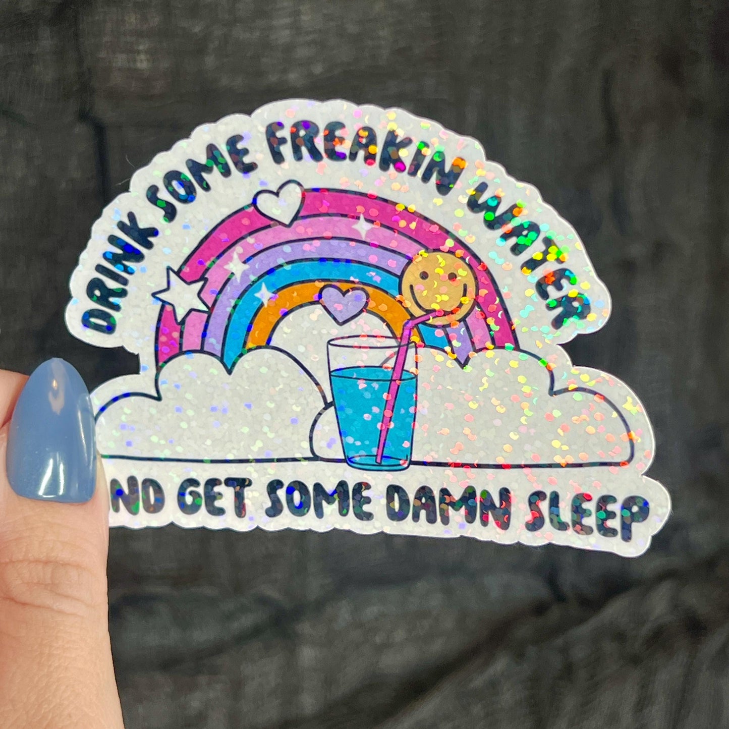 Drink Some Feakin Water and Get Some Damn Sleep Self Care Holographic Sticker Mental Health Spread Positivity Decal Inspirational Work