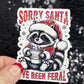 Sorry Santa I’ve Been Feral Christmas Raccoon Sticker – Funny Holographic Holiday Sticker, 3-Inch Party Decal | Xmas Gift & Stocking Stuffer