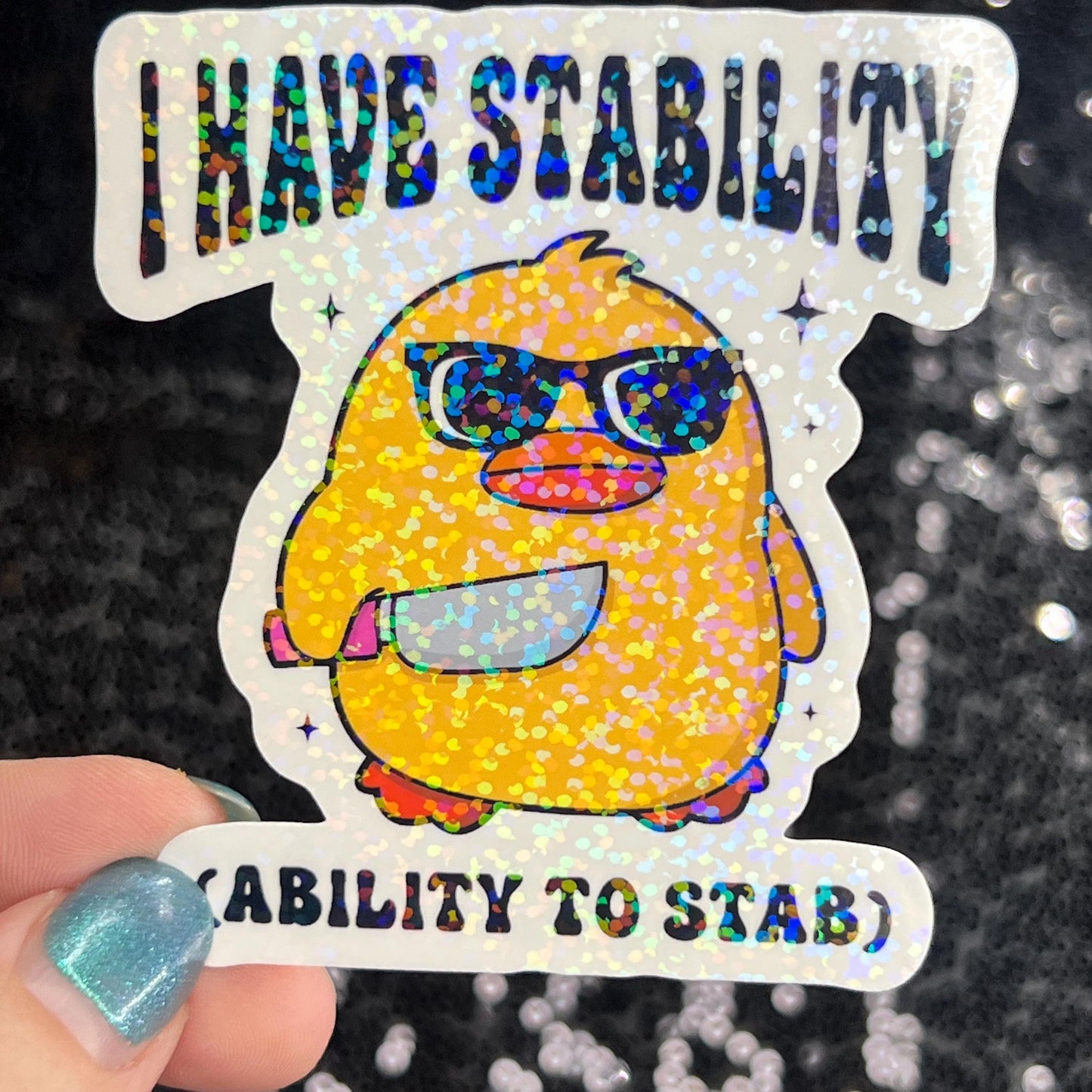 I have stability (ability to stab) Self Care Holographic Sticker Mental Health Spread Positivity Decal Inspirational Work