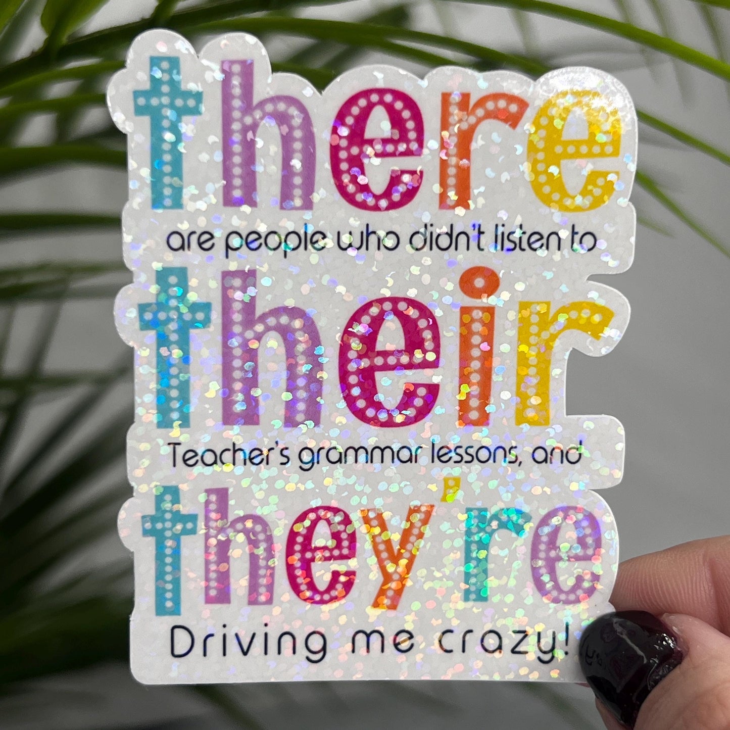 There Their They’re Teacher Grammer Holographic Sticker Mental Health Sticker Sparkly Spread Positivity Good Vibes Decal School Sticker