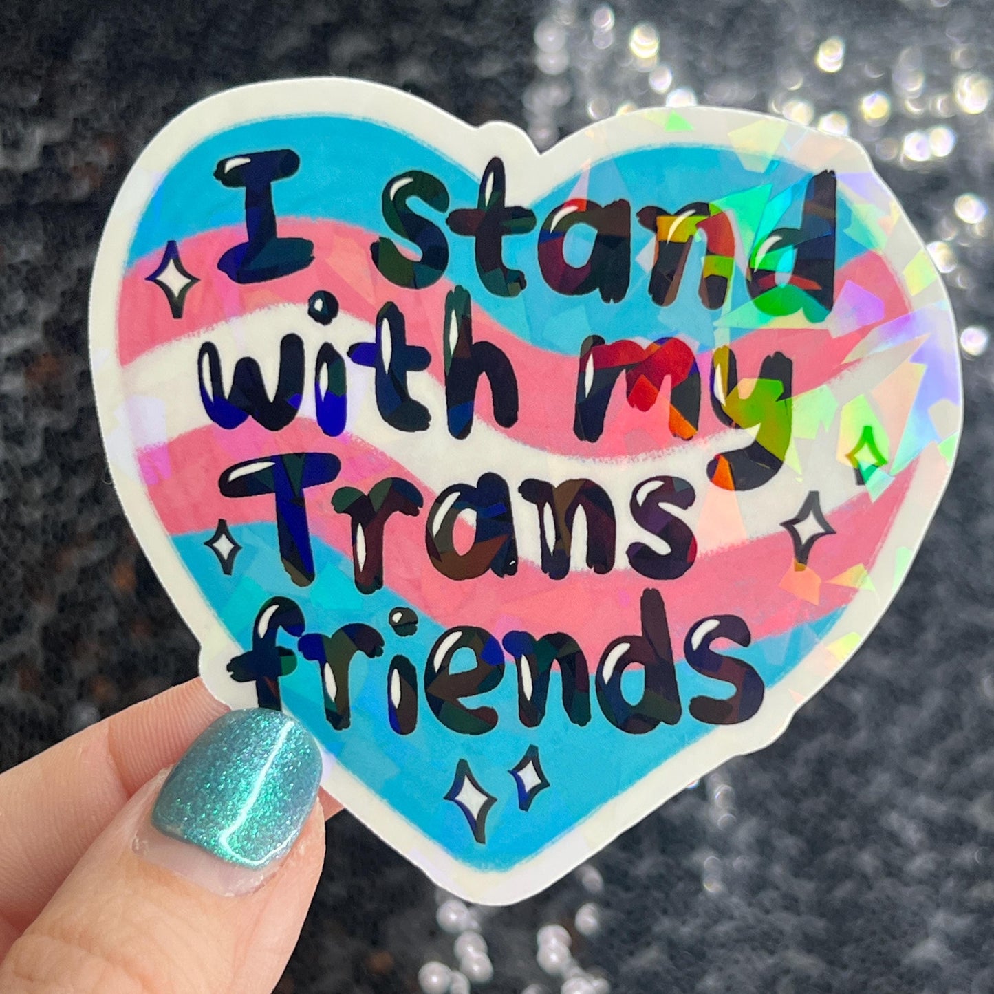 I Stand With My Trans Friends Holographic Sticker F Trump Decal Democrat Liberal Feminist Sticker Human Rights Oligarchy Sticker