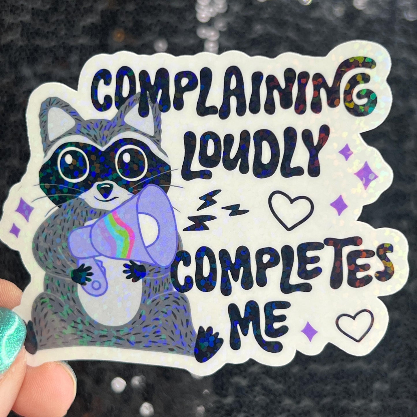 Complaining loudly completes me Holographic Sticker Mental Health Sparkly Spread Positivity Good Vibes Decal  Humor