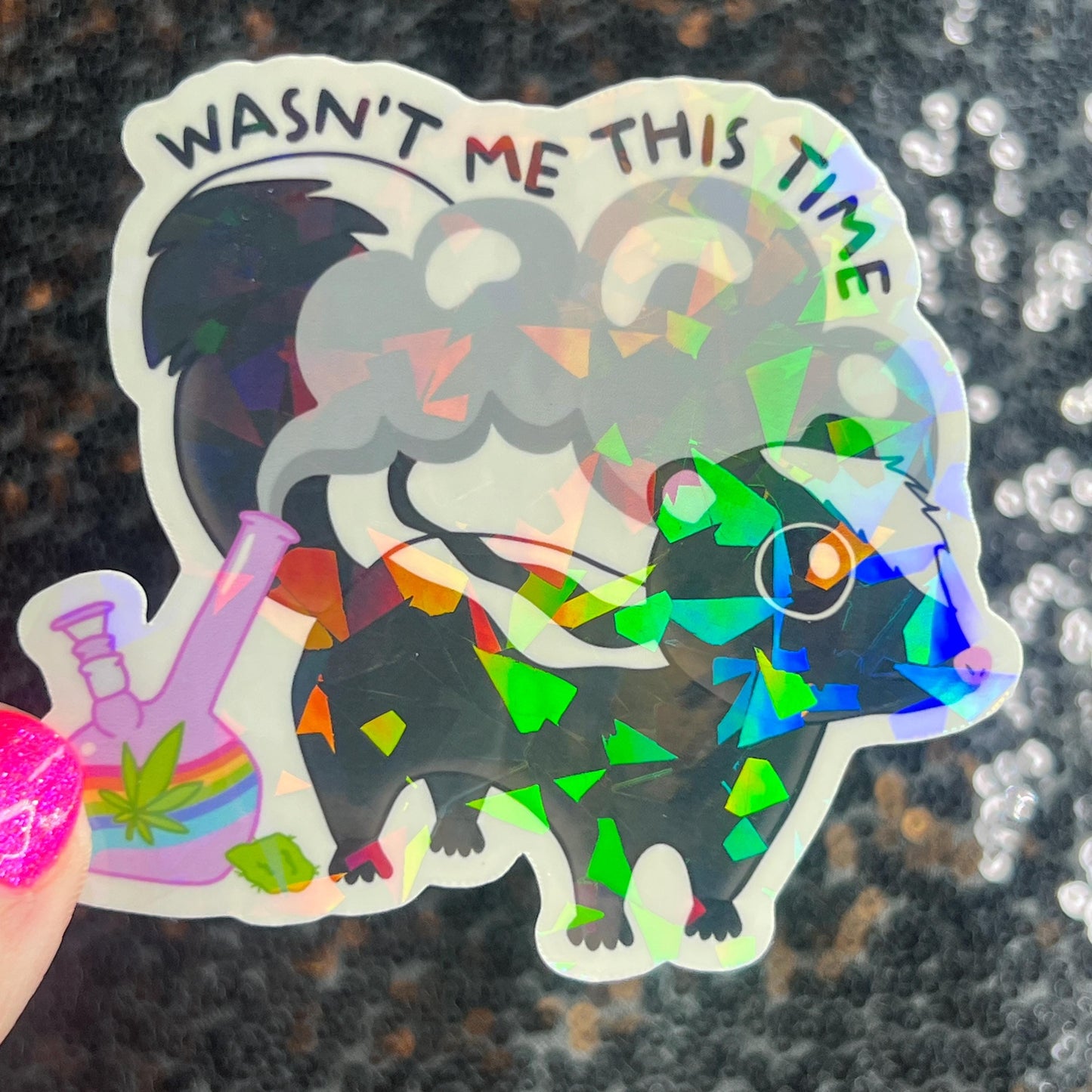 Wasn't Me This Time Skunk 420 Weed Funny Silly Holographic Sticker Mental Health Sparkly Spread Positivity Good Vibes Decal Depression