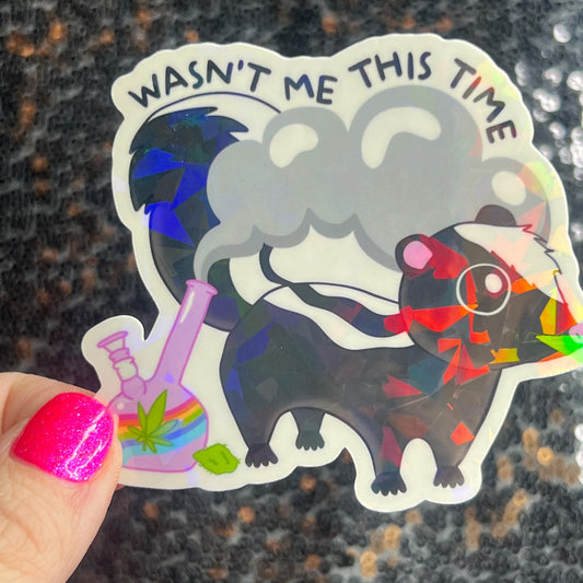 Wasn't Me This Time Skunk 420 Weed Funny Silly Holographic Sticker Mental Health Sparkly Spread Positivity Good Vibes Decal Depression