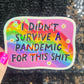 I didn’t survive the pandemic for this Holographic Sticker Covid Hands Off Protest Anti Trump JD Vance Pro Choice Feminist Sticker Funny