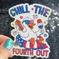 Chill the fourth out 4th of the July Silly Duck Funny Holographic Sticker Mental Health Sticker Sparkly Spread Positivity Good Vibes Decal
