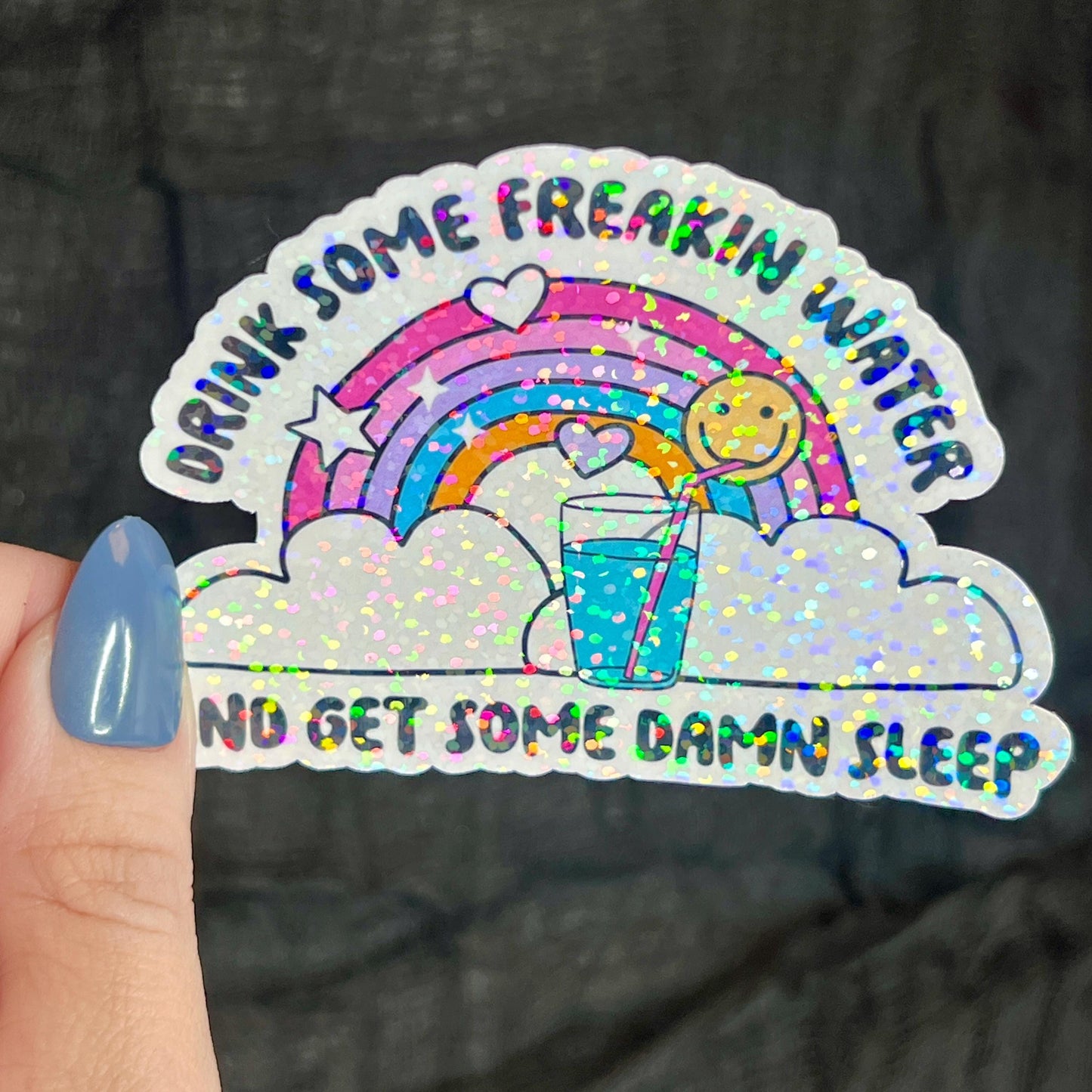 Drink Some Feakin Water and Get Some Damn Sleep Self Care Holographic Sticker Mental Health Spread Positivity Decal Inspirational Work