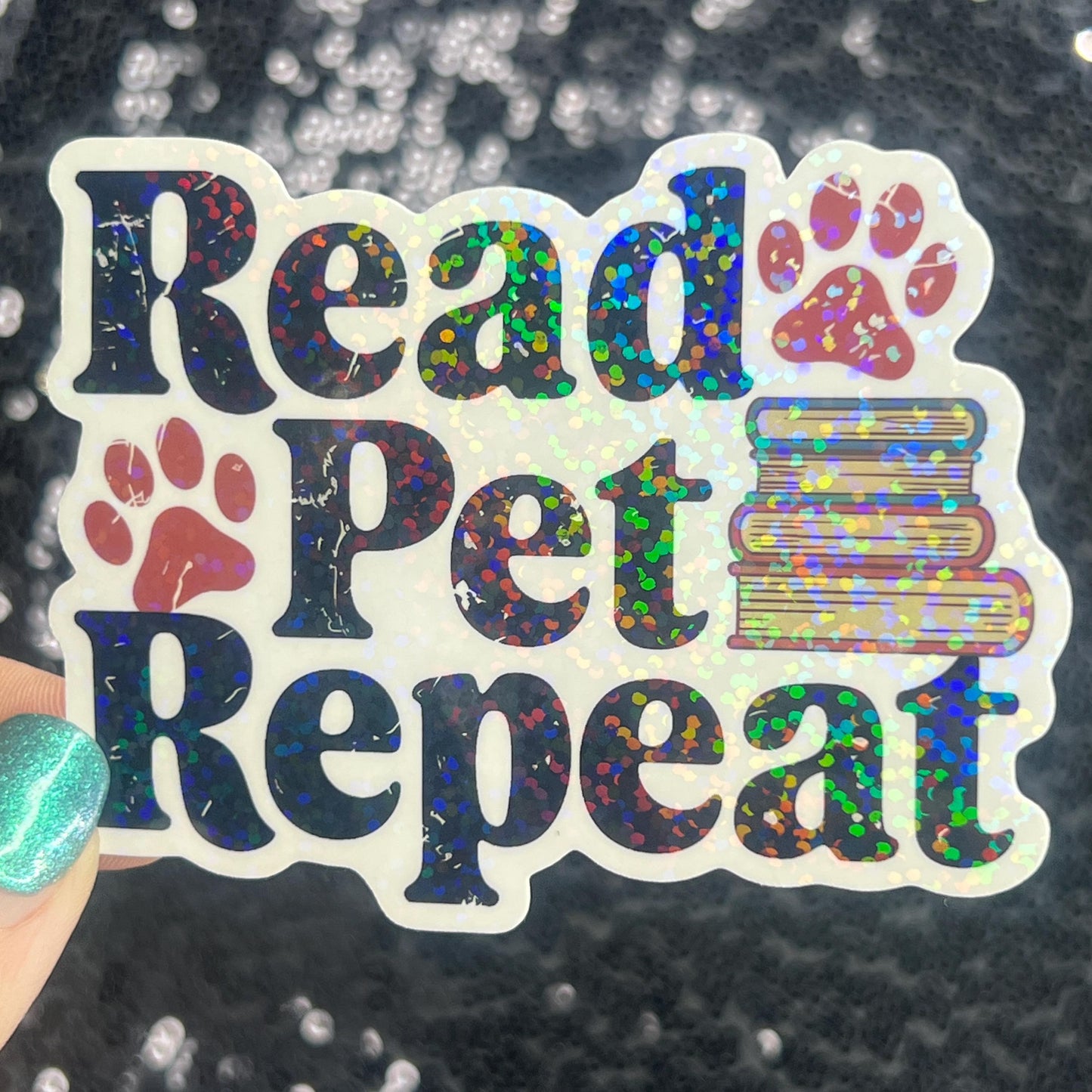 Read Pet Repeat Holographic Sticker – Handmade Bookish Cat Dog Lover Vinyl Decal – Water-Resistant Gift for Readers and Animal Lovers