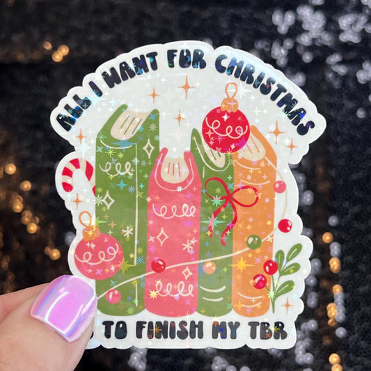 All I Want for Christmas is to Finish My TBR Christmas Holographic Sticker Xmas Bookish Kindle Reader Decal Book Lover Christmas Gift