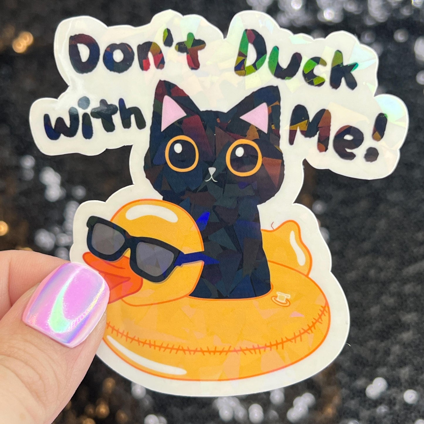 Don't duck with me Silly Dark Humor Holographic Sticker Sparkly Spread Positivity Good Vibes Funny Decal Murder Kitten