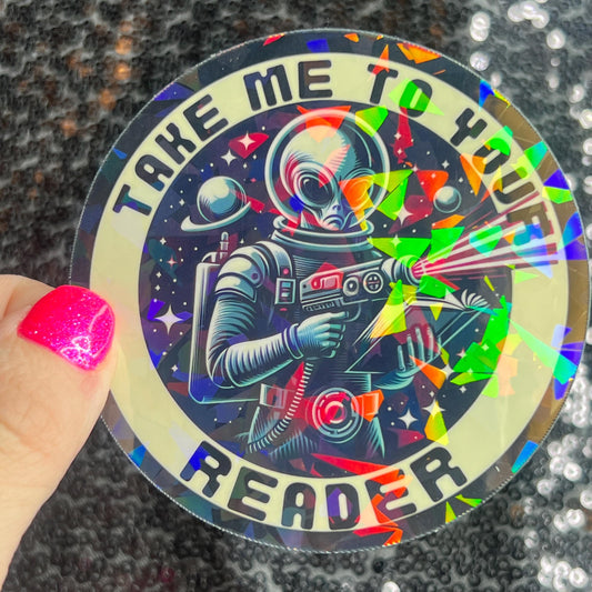 Take Me to Your Reader Holographic Sticker Alien Monster Book Lover Sparkly Decal, Spicy Dark Romance, kindle laptop