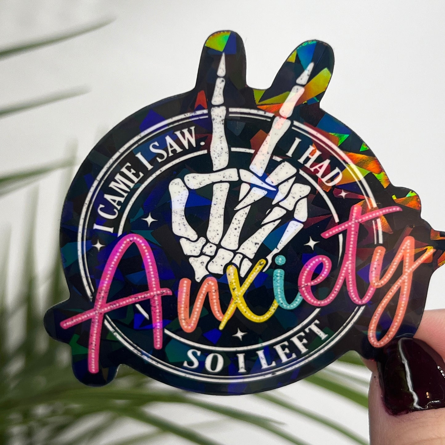 Holographic "I Came, I Saw, I Had Anxiety So I Left" Sticker | Mental Health Sticker Funny & Sassy Decal Sparkly Work Humor Sticker