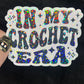 In My Crochet Era Sparkly Holographic Crocheter Sticker sewing Waterbottle sticker Craft Sticker Fabric Decal Cross Stitch Sticker