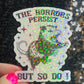 The Horrors Persist but So Do I Possum Silly Holographic Sticker Mental Health Sticker Sparkly Spread Positivity Good Vibes Decal