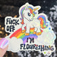 F Off I'm Flourishing Sparkly Holographic Unicorn Rainbow Sticker Sassy Funny Girl Boss Positive Mindset Good Vibes Inspiration Motivational