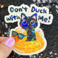 Don't duck with me Silly Dark Humor Holographic Sticker Sparkly Spread Positivity Good Vibes Funny Decal Murder Kitten